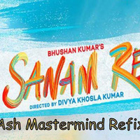 sanam re ft ash mastermind by Ash mastermind (The King Of Bollywood Remixes)