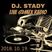 Live @ Mex Radio 2018-10-19 by Dj. Stady