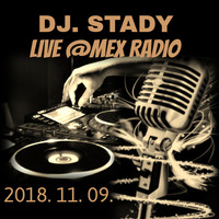 Live @ Mex Radio 2018-11-09 by Dj. Stady