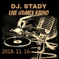 Live at Mex Radio 2018-11-16 by Dj. Stady