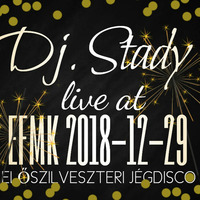 Live @EFMK 2018-12-29 Előszilveszteri jégdisco by Dj. Stady
