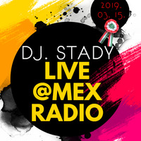 Live @Mex Radio 2019-03-15 by Dj. Stady