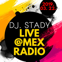 Live @Mex Radio 2019-03-22 by Dj. Stady