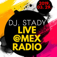 Live @Mex Radio 2019-03-29 by Dj. Stady