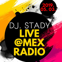 Live @Mex Radio 2019-05-03 by Dj. Stady