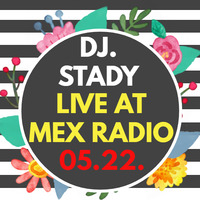 Live @Mex Radio 2020-05-22 + BONUS BEATS @TWITCH by Dj. Stady