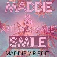 Maddie &amp; Arthur Adamiec - Smile (MADDIE VIP EDIT) by Arthur-Adamiec