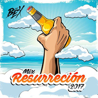 Mix Resurreción 2017 - Dj Bex by Dj Bex