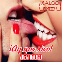 Kaloo Smith - Ay Que Rico Dembow by Kaloo Smith