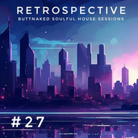 Iain Willis presents Retrospective #27 - Buttnaked Lost Mixes by Iain Willis - Soulful House Connoisseur