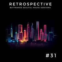 Iain Willis presents Retrospective #31 - Buttnaked Lost Mixes by Iain Willis - Soulful House Connoisseur