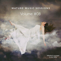The Mature Music Sessions Vol #08 - Iain Willis by Iain Willis - Soulful House Connoisseur