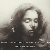 December 30th 2016 - Iain Willis pres The Buttnaked Soulful House by Iain Willis - Soulful House Connoisseur