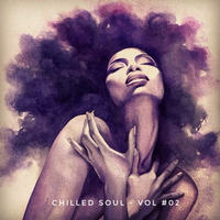 Chilled Soul Vol #02 – Iain Willis by Iain Willis - Soulful House Connoisseur