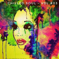 Chilled Soul #03- Iain Willis by Iain Willis - Soulful House Connoisseur