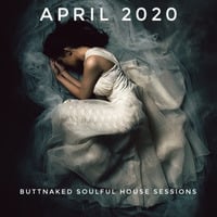 April 2020 - Iain Willis pres The Buttnaked Soulful House Sessions by Iain Willis - Soulful House Connoisseur