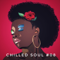 Chilled Soul #08 - Iain Willis by Iain Willis - Soulful House Connoisseur