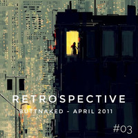 Iain Willis presents Retrospective #03 - Buttnaked Lost Mixes by Iain Willis - Soulful House Connoisseur