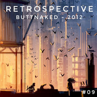 Iain Willis presents Retrospective #09 - Buttnaked Lost Mixes by Iain Willis - Soulful House Connoisseur