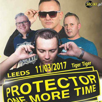 PROTECTOR ONE MORE TIME UK Edition pres. DJ ALEX (Tiger Tiger Leeds 2017-03-11) - seciki.pl by Klubowe Sety Official