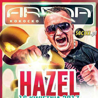 HAZEL @ WIELKANOC 2017 ARENA KOKOCKO (16.04.17) - seciki.pl by Klubowe Sety Official