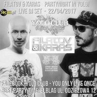 Filatov &amp; Karas - Partynight in Yolo! (live@t 2017-04-22) - seciki.pl by Klubowe Sety Official