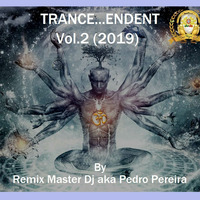 TRANCE...ENDENT Vol.2 (2019) By Remix Master Dj aka Pedro Pereira by Pedro Pereira aka Remix Master Dj