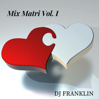Mix Matri Dj Franklin 2018 Vol 1 by Dj Franklin V