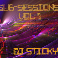 DJ Sticky - Sub-Sessions Vol 1 by Sticky
