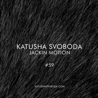 Music By Katusha Svoboda - Jackin Motion #059   by Katusha Svoboda