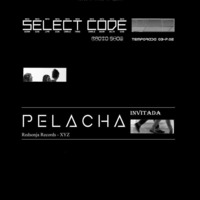 select code radio show T.03-P.02 Pelacha by select code radio show
