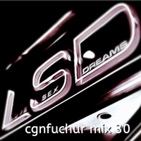 cgnfuchur mix 30  - cut - LSD (Love, Sex, Dreams) - psytrance - 07.11.2019 - 138 - 140 bpm - Key:04A by cgnfuchur