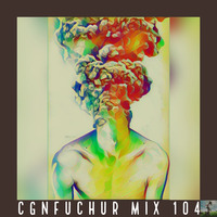 cgnfuchur mix 104 - infected mushroom mix #2 - 19.03.2020 by cgnfuchur