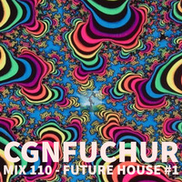 cgnfuchur mix 110 -  future house #1 - 29.03.2020 by cgnfuchur