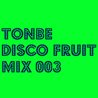 Tonbe - Disco Fruit Mix 003 by Tonbe (Loshmi)