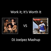 Work It; It's Worth It (DJ Joelpez Mashup) by Joelpez