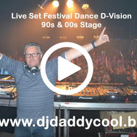 DJ Daddy Cool - Live Set Dance D-Vision 90s & 00s Stage 2016 by DJ Daddy Cool