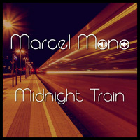 Marcel Mono - Midnight Train by Marcel Mono