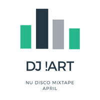 DJ !ART Nu Disco Mixtape April by !AM Nu Disco!