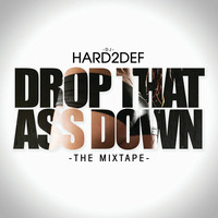 DJ Hard2Def - Drop that Ass down Vol.1 by Hard2Def