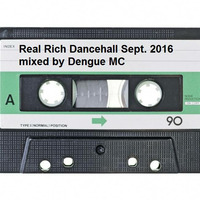 Real Rich Dancehall September 2016 by Dengue MC