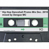 Hip Hop Dancehall Promo Mix by Dengue MC (Dec. 2015) by Dengue MC