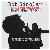 Bob Sinclair feat. Dawn Tallman - Feel the vibe (Francesco Cofano DiscoRemix) by Francesco Cofano