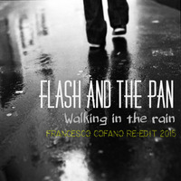 Flash and the Pan - Walking in the Rain (Francesco Cofano Re-Edit 2015) by Francesco Cofano