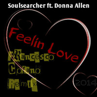 Soulsearcher ft Donna Allen - Feelin Love (Francesco Cofano Remix) by Francesco Cofano