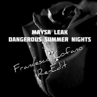 Maysa Leak - Dangerous Summer Nights (Francesco Cofano Re-Edit) by Francesco Cofano