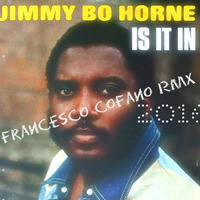 Jimmy Bo Horne - Is It In (Francesco Cofano Remix)  by Francesco Cofano