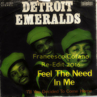 Detroit Emeralds - Feel The Need In Me (Francesco Cofano Re-Edit 2016) by Francesco Cofano