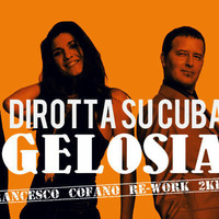 Dirotta Su Cuba - Gelosia (Francesco Cofano Re-Work 2K16) by Francesco Cofano