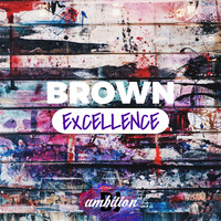 Brown Excellence by DJ Ambition